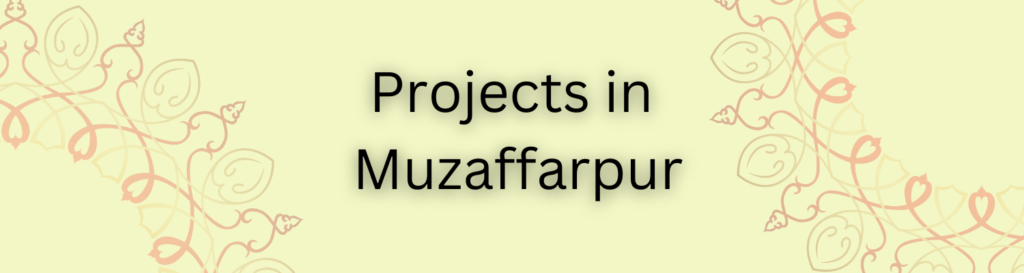 Projects in Muzaffarpur